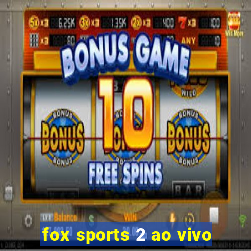 fox sports 2 ao vivo